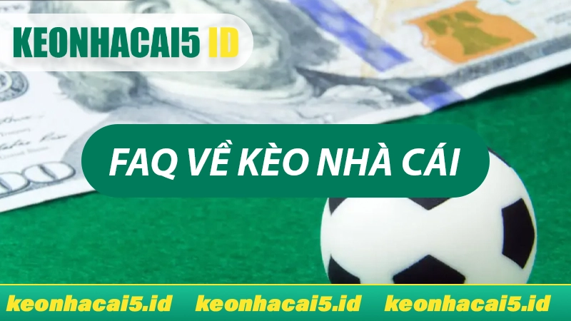 Giải đáp thắc mắc về kèo nhà cái