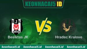 Nhận Định Besiktas Jk Vs Hradec Kralove Lúc 00H00 Ngày 14/08 - Cúp C2
