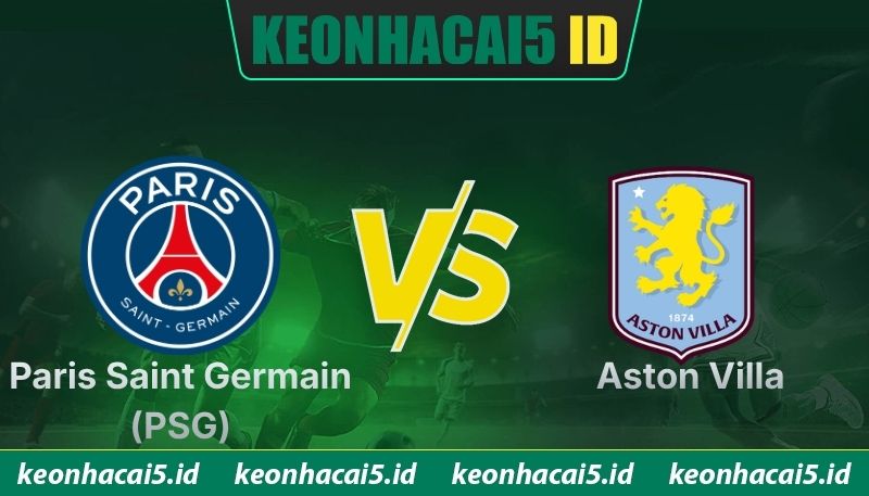 Nhận Định Paris Saint Germain (PSG) Vs Aston Villa Lúc 02H00 Ngày 13/08 - UEFA Super Cup