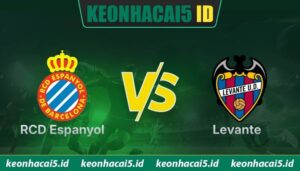 Nhận Định RCD Espanyol Vs Levante Lúc 00H00 Ngày 17/08 - La Liga